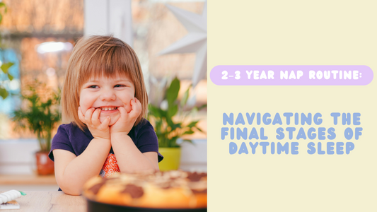 2–3 Year Nap Routine: Navigating the Final Stages of Daytime Sleep