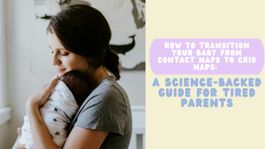 How to Transition Your Baby from Contact Naps to Crib Naps: A Science-Backed Guide for Tired Parents