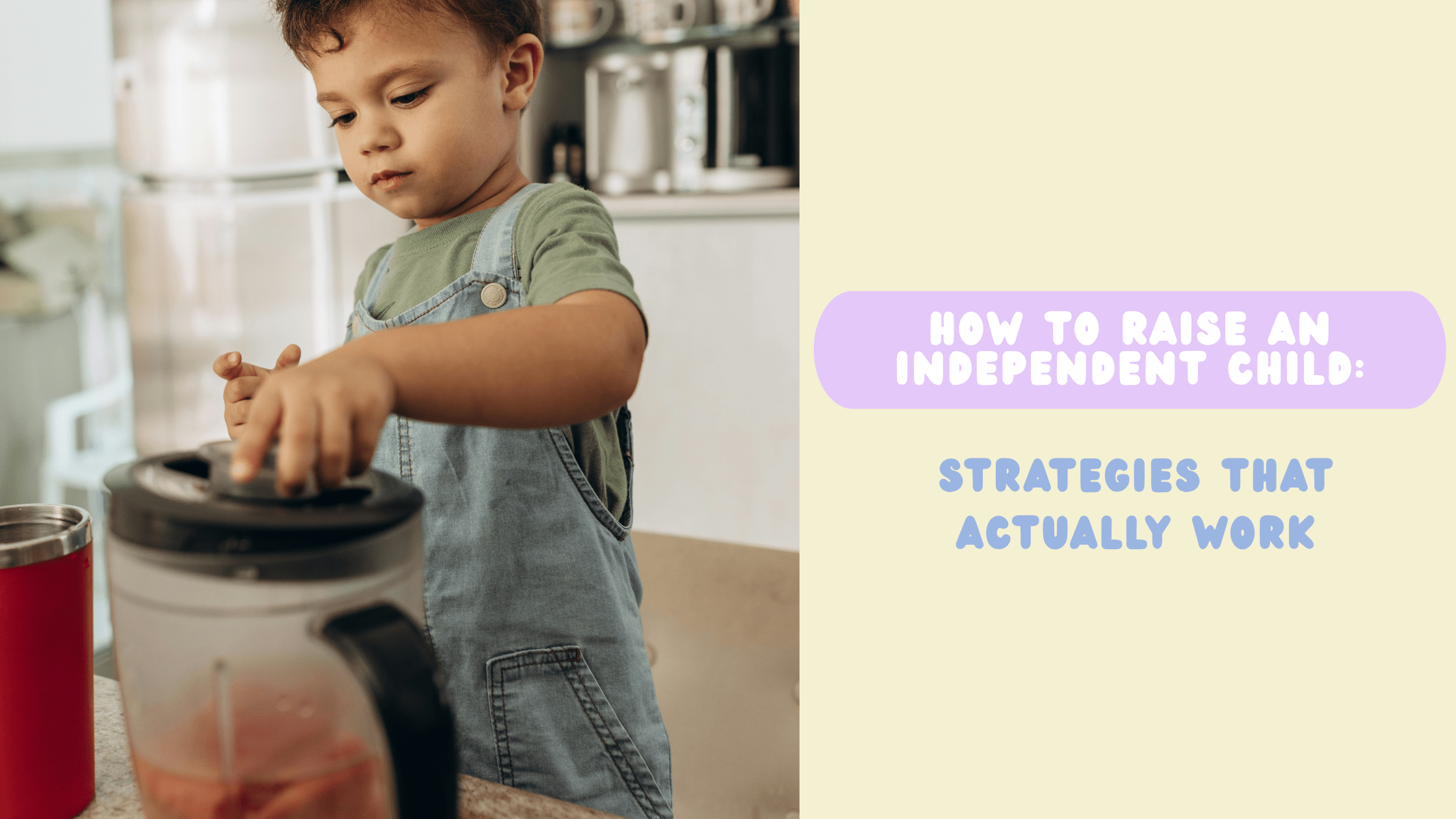 How to Raise an Independent Child: Strategies That Actually Work ...
