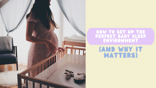 How to Set Up the Perfect Baby Sleep Environment (And Why It Matters)