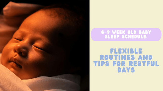 6–9 Week Old Baby Sleep Schedule: Flexible Routines and Tips for Restful Days - Simple Parenting Plans