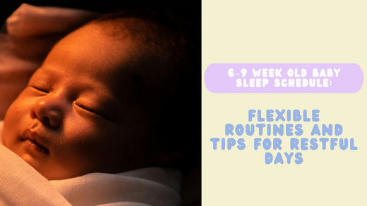 6–9 Week Old Baby Sleep Schedule: Flexible Routines and Tips for Restful Days