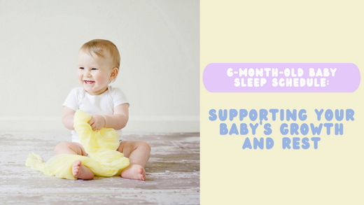 6-Month-Old Baby Sleep Schedule: Supporting Your Baby’s Growth and Rest