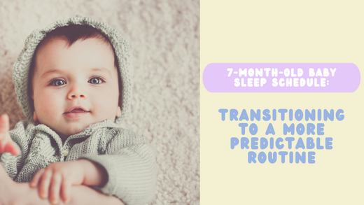 7-Month-Old Baby Sleep Schedule: Transitioning to a More Predictable Routine