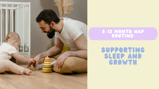 8–12 Month Nap Routine: Supporting Sleep and Growth