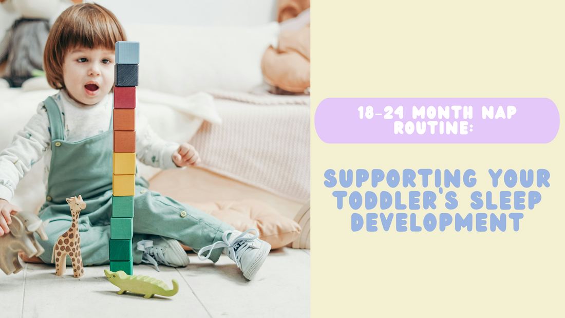 18–24 Month Nap Routine: Supporting Your Toddler’s Sleep Development